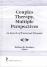 Couples Therapy, Multiple Perspectives : In Search of Universal Threads - Book