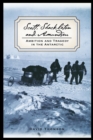 Scott, Shackleton, and Amundsen : Ambition and Tragedy in the Antarctic - Book