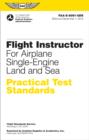 Flight Instructor Practical Test Standards for Airplane Single-Engine Land and Sea : FAA-S-8081-6D - Book