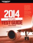 Airframe Test Guide 2014 (PDF eBook) : The "Fast-Track" to Study for and Pass the Aviation Maintenance Technician Knowledge Exam - eBook