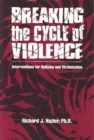Breaking The Cycle Of Violence : Interventions For Bullying And Victimization - Book
