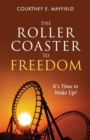 The Roller Coaster to Freedom : It's Time to Wake Up! - Book
