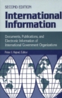International Information : Documents, Publications, and Electronic Information of International Governmental Organizations, 2nd Edition - Book