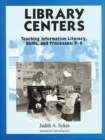Library Centers : Teaching Information Literacy, Skills, and Processes - Book