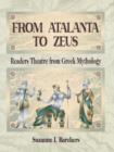 From Atalanta to Zeus : Readers Theatre from Greek Mythology - Book