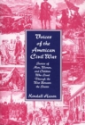 Voices of the American Civil War : Stories of Men, Women, and Children Who Lived Through the War Between the States - Book