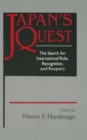 Japan's Quest: The Search for International Recognition, Status and Role : The Search for International Recognition, Status and Role - Book
