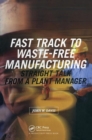 Fast Track to Waste-Free Manufacturing : Straight Talk from a Plant Manager - Book