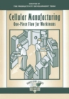 Cellular Manufacturing : One-Piece Flow for Workteams - Book