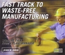 Fast Track to Waste-Free Manufacturing on Compact Disc : Straight Talk from a Plant Manager - Book