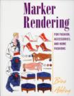 Marker Rendering for Fashion, Accessories, and Home Fashion : For Fashion, Accessories, and Home Fashions - Book