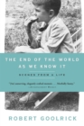 The End of the World as We Know It : Scenes from a Life - Book