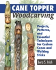 Cane Topper Wood Carving : 15 Fantastic Projects to Make - Book