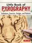 Little Book of Pyrography : Techniques, Exercises, Designs, and Patterns - Book