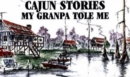 Cajun Stories My Granpa Tole Me - Book