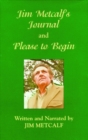 Jim Metcalf's Journal and Please To Begin - Book