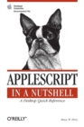 AppleScript in a Nutshell : A Desktop Quick Reference - Book