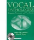 Vocal Pathologies : Diagnosis, Treatment & Case Studies - Book
