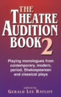 Theatre Audition Book II : Playing Monologues from Contemporary, Modern Period, Shakespeare & Classical Plays - Book