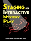 Staging an Interactive Mystery Play : A Six-Week Program for Developing Theatre Skills - Book