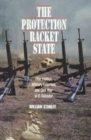 The Protection Racket State – Elite Politics, Military Extortion, and Civil War in El Salvador - Book
