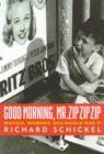 Good Morning, Mr.Zip Zip Zip : Movies, Memory and World War II - Book