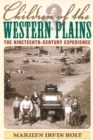 Children of the Western Plains : The Nineteenth-Century Experience - Book
