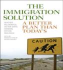 The Immigration Solution : A Better Plan Than Today's - Book