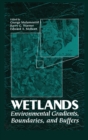 Wetlands : Environmental Gradients, Boundaries, and Buffers - Book