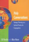 Holy Conversations : Strategic Planning as a Spiritual Practice for Congregations - Book