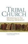 Tribal Church : Ministering to the Missing Generation - Book