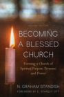 Becoming a Blessed Church : Forming a Church of Spiritual Purpose, Presence, and Power - Book