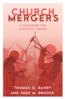 Church Mergers : A Guidebook for Missional Change - Book