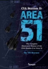 CIA Station D - Area 51 : The Complete Illustrated History of the CIA's Station D at Area 51 - Book