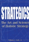 Strategics : The Art and Science of Holistic Strategy - Book