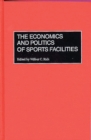 The Economics and Politics of Sports Facilities - Book
