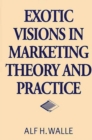 Exotic Visions in Marketing Theory and Practice - Book
