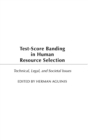 Test-Score Banding in Human Resource Selection : Legal, Technical, and Societal Issues - Book