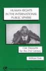 Human Rights in the International Public Sphere : Civic Discourse for the 21st Century - Book