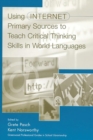 Using Internet Primary Sources to Teach Critical Thinking Skills in World Languages - eBook