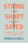 String Too Short to Be Saved : Recollections of Summers on a New England Farm - Book
