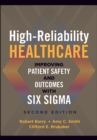 High-Reliability Healthcare: Improving Patient Safety and Outcomes with Six Sigma, Second Edition - eBook