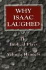 Why Isaac Laughed : The Biblical Plays of Yehuda Hanegbi - Book