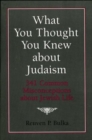 What You Thought You Knew about Judaism : 341 Common Misconceptions about Jewish Life - Book