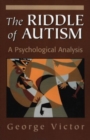 The Riddle of Autism : A Psychological Analysis - Book