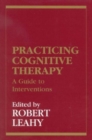 Practicing Cognitive Therapy : A Guide to Interventions - Book