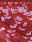 Cherry Blossoms Of Kyoto : A Seasonal Portfolio - Book