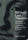 Fermat's Last Theorem : Unlocking the Secret of an Ancient Mathematical Problem - Book