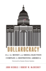 Dollarocracy : How the Money and Media Election Complex is Destroying America - Book