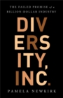 Diversity, Inc. : The Failed Promise of a Billion-Dollar Business - Book